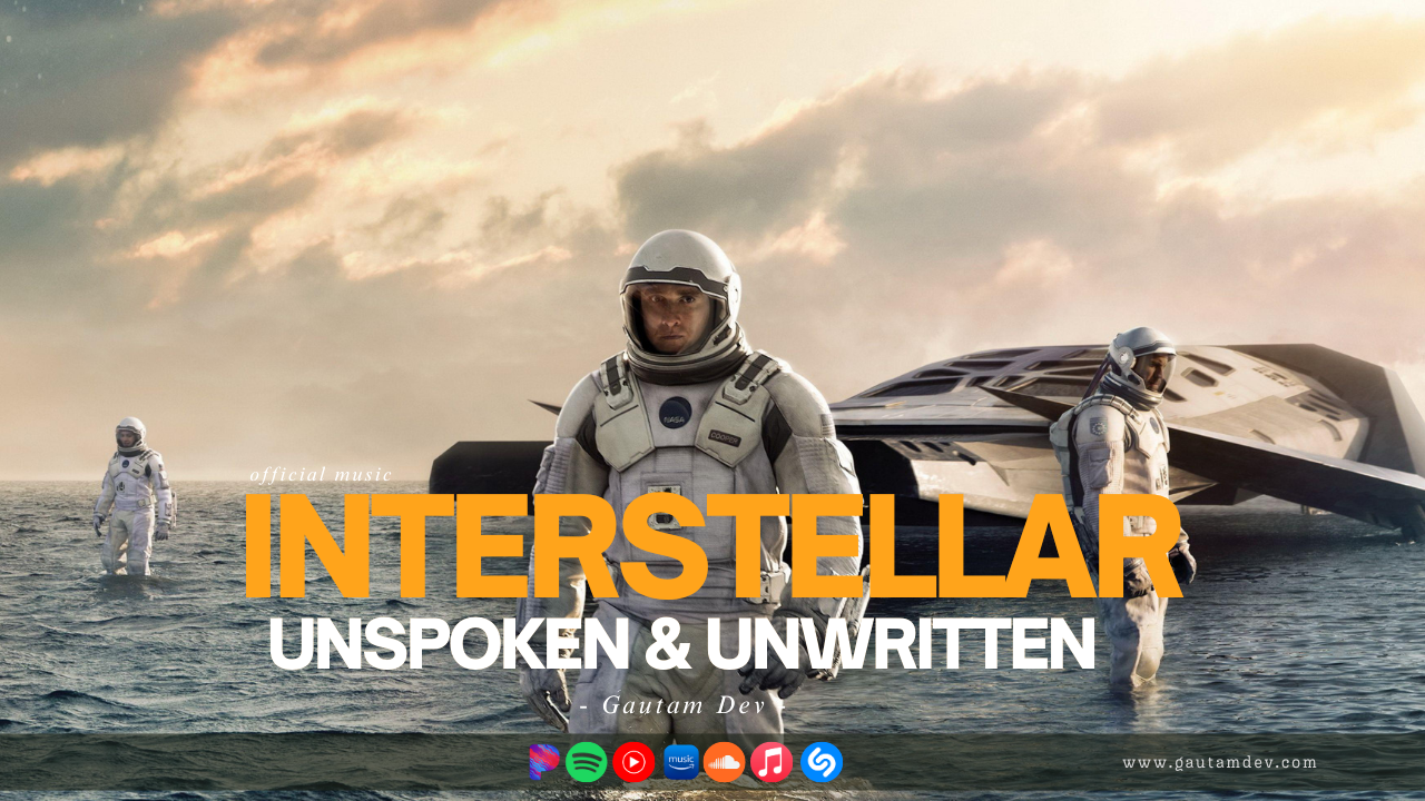 Interstellar | Unspoken & Unwritten